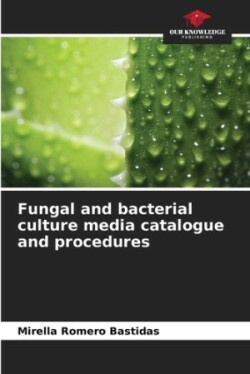 Fungal and bacterial culture media catalogue and procedures