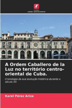 Ordem Caballero de la Luz no território centro-oriental de Cuba.