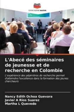 L'Abecé des séminaires de jeunesse et de recherche en Colombie