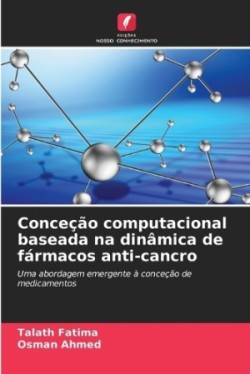 Conceção computacional baseada na dinâmica de fármacos anti-cancro