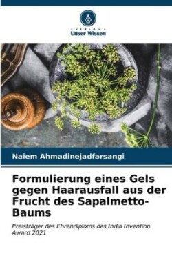 Formulierung eines Gels gegen Haarausfall aus der Frucht des Sapalmetto-Baums