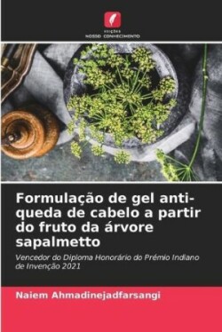 Formulação de gel anti-queda de cabelo a partir do fruto da árvore sapalmetto