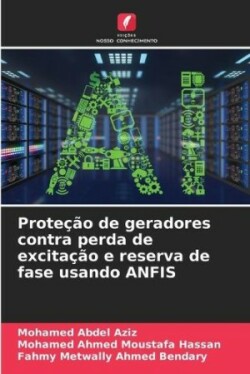 Proteção de geradores contra perda de excitação e reserva de fase usando ANFIS