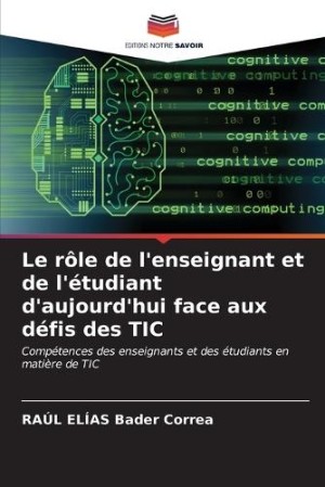 rôle de l'enseignant et de l'étudiant d'aujourd'hui face aux défis des TIC