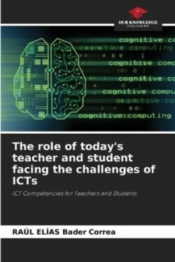 role of today's teacher and student facing the challenges of ICTs