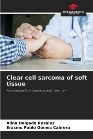 Clear cell sarcoma of soft tissue