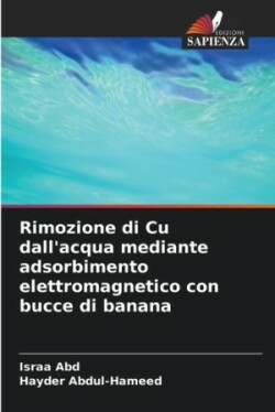 Rimozione di Cu dall'acqua mediante adsorbimento elettromagnetico con bucce di banana