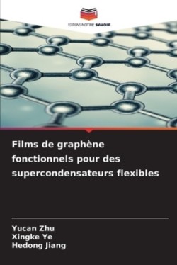 Films de graphène fonctionnels pour des supercondensateurs flexibles