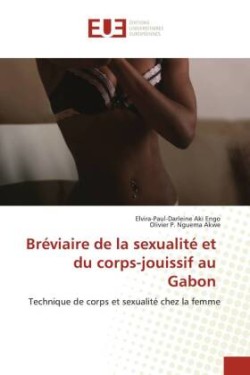 Bréviaire de la sexualité et du corps-jouissif au Gabon