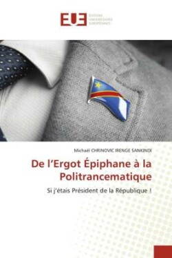 De l'Ergot Épiphane à la Politrancematique