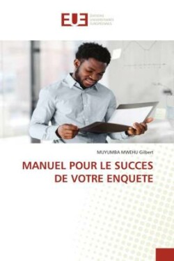 MANUEL POUR LE SUCCES DE VOTRE ENQUETE