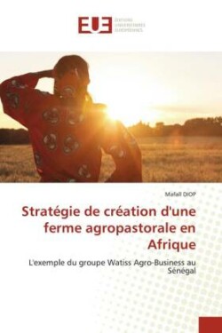 Stratégie de création d'une ferme agropastorale en Afrique