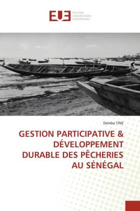 GESTION PARTICIPATIVE & DÉVELOPPEMENT DURABLE DES PÊCHERIES AU SÉNÉGAL