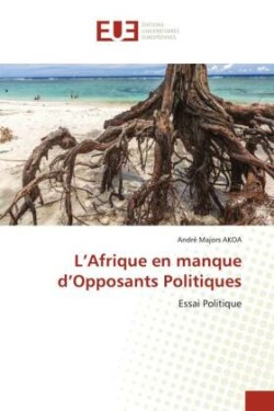 L'Afrique en manque d'Opposants Politiques