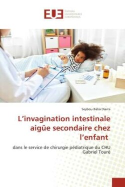 L'invagination intestinale aigüe secondaire chez l'enfant