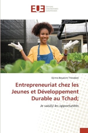 Entrepreneuriat chez les Jeunes et D�veloppement Durable au Tchad;