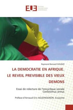 Democratie En Afrique. Le Reveil Previsible Des Vieux Demons