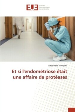 Et si l'endom�triose �tait une affaire de prot�ases