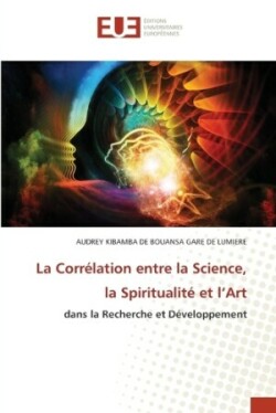 Corr�lation entre la Science, la Spiritualit� et l'Art