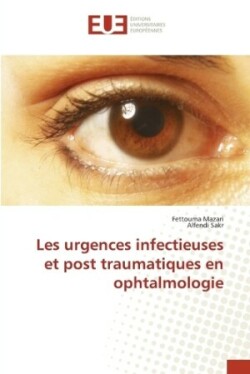 Les urgences infectieuses et post traumatiques en ophtalmologie