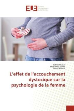 L'effet de l'accouchement dystocique sur la psychologie de la femme