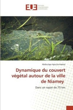 Dynamique du couvert v�g�tal autour de la ville de Niamey