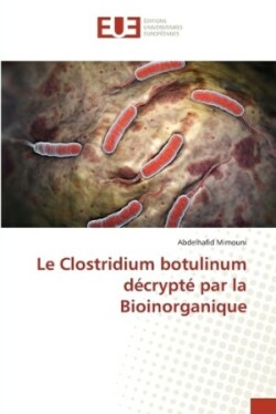 Clostridium botulinum décrypté par la Bioinorganique