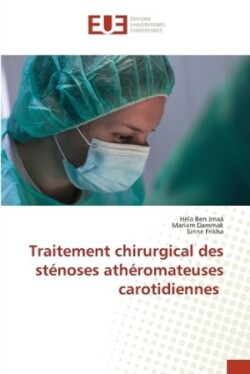 Traitement chirurgical des sténoses athéromateuses carotidiennes