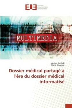 Dossier m�dical partag� � l'�re du dossier m�dical informatis�