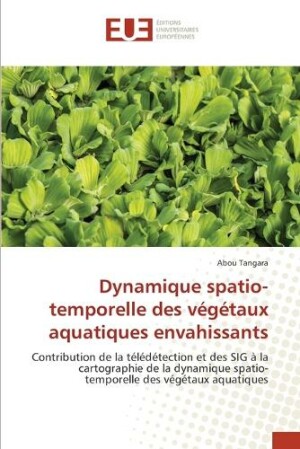 Dynamique spatio-temporelle des végétaux aquatiques envahissants