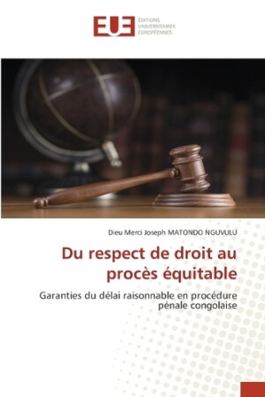 Du respect de droit au procès équitable