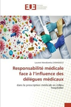 Responsabilité médicale face à l'influence des délégues médicaux