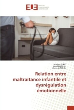 Relation entre maltraitance infantile et dysrégulation émotionnelle