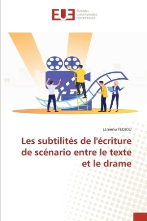 Les subtilités de l'écriture de scénario entre le texte et le drame