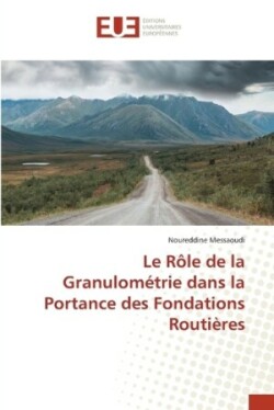 Rôle de la Granulométrie dans la Portance des Fondations Routières