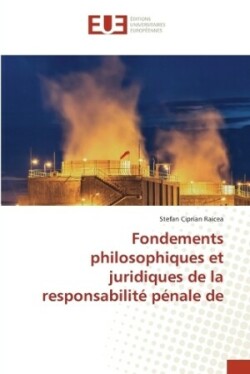 Fondements philosophiques et juridiques de la responsabilité pénale de