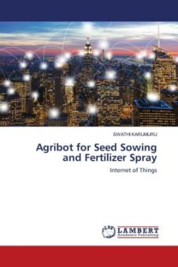 Agribot for Seed Sowing and Fertilizer Spray