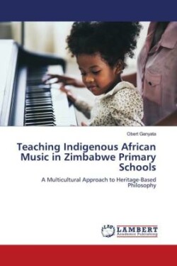 Teaching Indigenous African Music in Zimbabwe Primary Schools