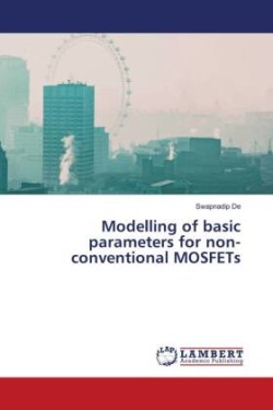 Modelling of basic parameters for non-conventional MOSFETs