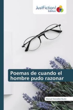 Poemas de cuando el hombre pudo razonar