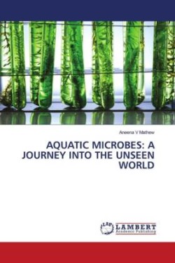 AQUATIC MICROBES: A JOURNEY INTO THE UNSEEN WORLD