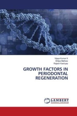 GROWTH FACTORS IN PERIODONTAL REGENERATION