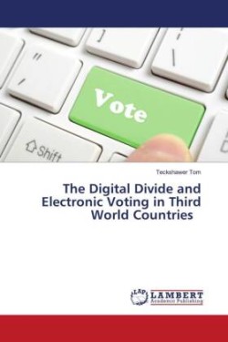 The Digital Divide and Electronic Voting in Third World Countries