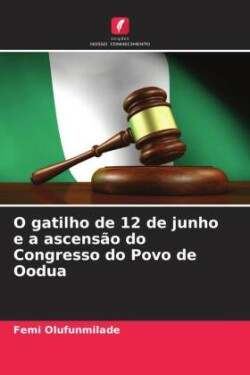 O gatilho de 12 de junho e a ascensão do Congresso do Povo de Oodua