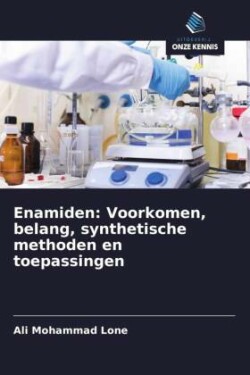 Enamiden: Voorkomen, belang, synthetische methoden en toepassingen