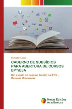 CADERNO DE SUBSÍDIOS PARA ABERTURA DE CURSOS EPT/EJA