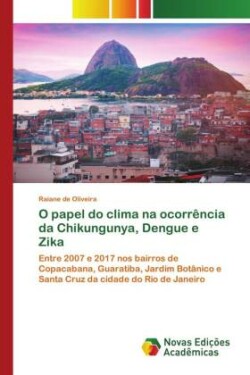 O papel do clima na ocorrência da Chikungunya, Dengue e Zika