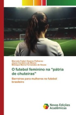 O futebol feminino na "pátria de chuteiras"