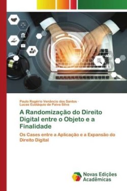 A Randomização do Direito Digital entre o Objeto e a Finalidade