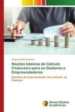 Noções básicas de Cálculo Financeiro para os Gestores e Empreendedores